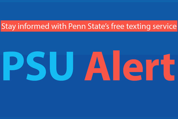 PSU Alert stay informed with Penn State's free texting service.